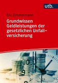 Grundwissen Geldleistungen der gesetzlichen Unfallversicherung Grundwissen Geldleistungen der gesetzlichen Unfallversicherung