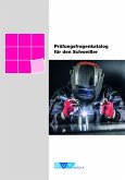 Prüfungsfragenkatalog für den Schweißer Prüfungsfragenkatalog für den Schweißer