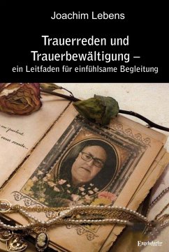 Cover Trauerreden und Trauerbewältigung - ein Leitfaden für einfühlsame Begleitung