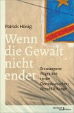 Wenn die Gewalt nicht endet Wenn die Gewalt nicht endet