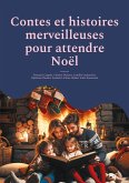 Contes et histoires merveilleuses pour attendre Noël Contes et histoires merveilleuses pour attendre Noël