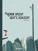 Herrn Specht geht´s schlecht. Herrn Specht geht´s schlecht.