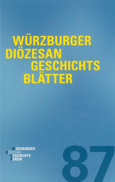 Würzburger Diözesangeschichtsblätter 87 (2024) Würzburger Diözesangeschichtsblätter 87 (2024)