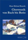 Chormusik von Bach bis Berio Chormusik von Bach bis Berio