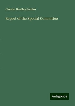 Report of the Special Committee - Jordan, Chester Bradley