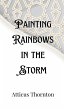 Painting Rainbows in the Storm - Bild 1