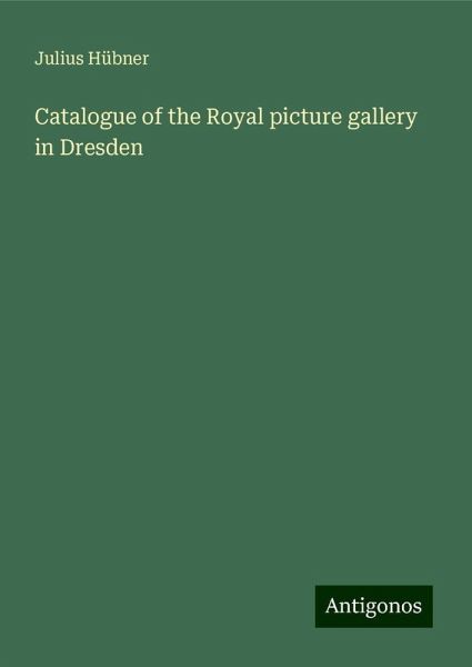 Catalogue of the Royal picture gallery in Dresden
