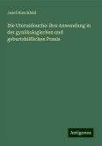 Die Uterusdouche: ihre Anwendung in der gynäkologischen und geburtshilflichen Praxis Die Uterusdouche: ihre Anwendung in der gynäkologischen und geburtshilflichen Praxis