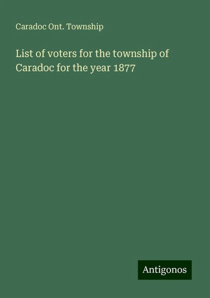 List of voters for the township of Caradoc for the year 1877