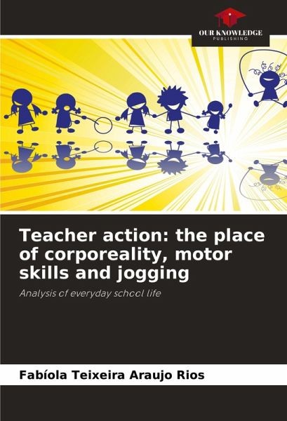 Teacher action: the place of corporeality, motor skills and jogging Teacher action: the place of corporeality, motor skills and jogging