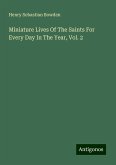 Miniature Lives Of The Saints For Every Day In The Year, Vol. 2 Miniature Lives Of The Saints For Every Day In The Year, Vol. 2