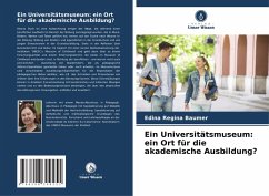 Ein Universitätsmuseum: ein Ort für die akademische Ausbildung? - Baumer, Edina Regina