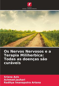 Cover Os Nervos Nervosos e a Terapia Miliherbica: Todas as doenças são curáveis
