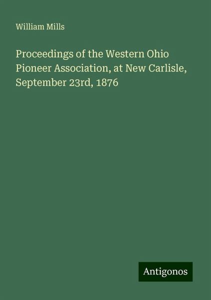 Proceedings of the Western Ohio Pioneer Association, at New Carlisle, September 23rd, 1876