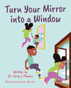 Turn Your Mirror into a Window - Flowers, Terry J