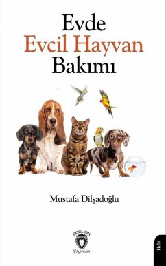 Evde Evcil Hayvan Bakimi - Dilsadoglu, Mustafa Evde Evcil Hayvan Bakimi - Dilsadoglu, Mustafa