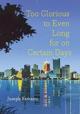 Too Glorious to Even Long for on Certain Days Too Glorious to Even Long for on Certain Days