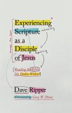 Experiencing Scripture as a Disciple of Jesus Experiencing Scripture as a Disciple of Jesus