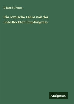 Cover Die römische Lehre von der unbefleckten Empfängniss