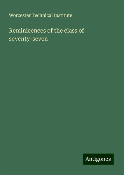 Reminicences of the class of seventy-seven Reminicences of the class of seventy-seven