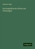 Die Ziergehölze der Gärten und Parkanlagen Die Ziergehölze der Gärten und Parkanlagen