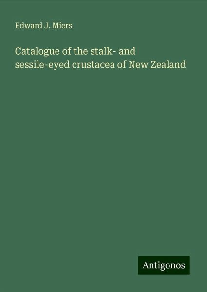 Catalogue of the stalk- and sessile-eyed crustacea of New Zealand Catalogue of the stalk- and sessile-eyed crustacea of New Zealand
