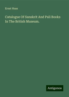 Catalogue Of Sanskrit And Pali Books In The British Museum. - Haas, Ernst