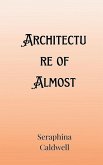 Architecture of Almost Architecture of Almost