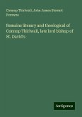Remains literary and theological of Connop Thirlwall, late lord bishop of St. David's Remains literary and theological of Connop Thirlwall, late lord bishop of St. David's