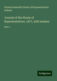 Journal of the House of Representatives, 1877, 50th session - Indiana, General Assembly House of Representatives