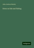 Notes on fish and fishing Notes on fish and fishing