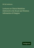 Lectures on Clinical Medicine Delivered in the Royal and Western Infirmaries of Glasgow