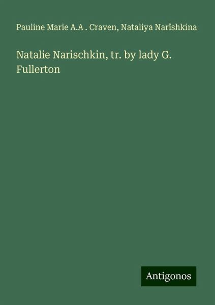 Natalie Narischkin, tr. by lady G. Fullerton Natalie Narischkin, tr. by lady G. Fullerton