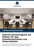 Interne Gerechtigkeit als Faktor für das Umsatzwachstum von Unternehmen Interne Gerechtigkeit als Faktor für das Umsatzwachstum von Unternehmen