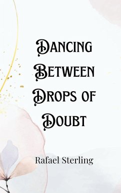 Dancing Between Drops of Doubt - Sterling, Rafael