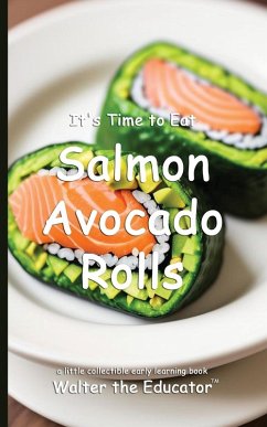 It's Time to Eat Salmon Avocado Rolls - Walter the Educator