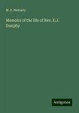 Memoirs of the life of Rev. E.J. Dunphy Memoirs of the life of Rev. E.J. Dunphy