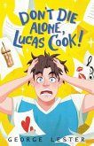 Don't Die Alone, Lucas Cook! Don't Die Alone, Lucas Cook!