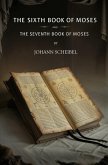 The Sixth Book of Moses and The Seventh Book of Moses The Sixth Book of Moses and The Seventh Book of Moses