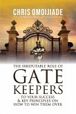 The Irrefutable Role of Gatekeepers to your Success and Key Principles on how to Win them Over
