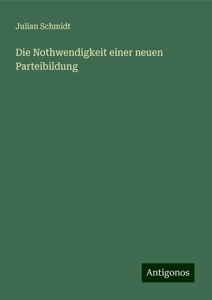 Die Nothwendigkeit einer neuen Parteibildung