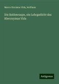Die Seidenraupe, ein Lehrgedicht des Hieronymus Vida Die Seidenraupe, ein Lehrgedicht des Hieronymus Vida