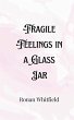 Fragile Feelings in a Glass Jar - Bild 1