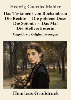 Das Testament von Rochambeau / Die Rechte / Die goldene Dose / Die Spionin / Das Mal / Die Stellvertreterin (Großdruck) - Courths-Mahler, Hedwig