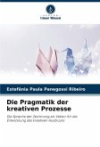 Die Pragmatik der kreativen Prozesse