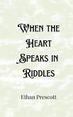 When the Heart Speaks in Riddles