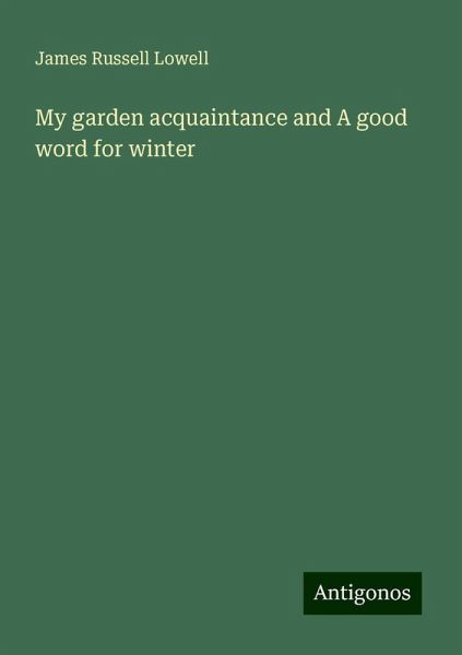My garden acquaintance and A good word for winter My garden acquaintance and A good word for winter