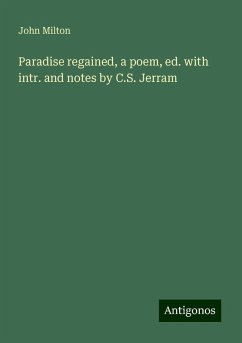 Paradise regained, a poem, ed. with intr. and notes by C.S. Jerram - Milton, John