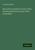 Men of the Covenant: the story of the Scottish church in the years of the persecution