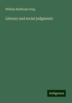 Literary and social judgments - Greg, William Rathbone